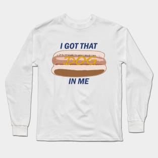 I Got That Dog In Me (Mustard) Long Sleeve T-Shirt